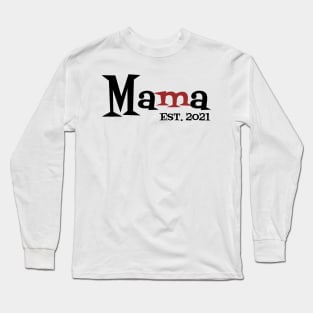 Mama Est 2021 Long Sleeve T-Shirt